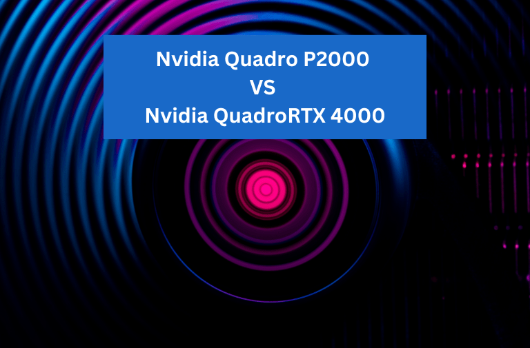 Nvidia Quadro P2000 VS Nvidia QuadroRTX 4000